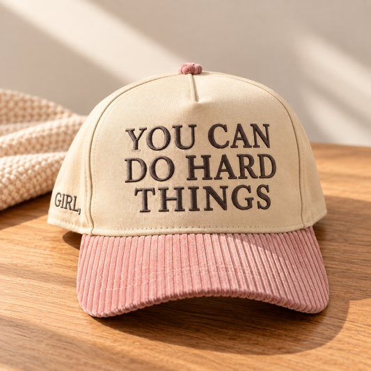 Girl, You Can Do Hard Things Embroidered Hat
